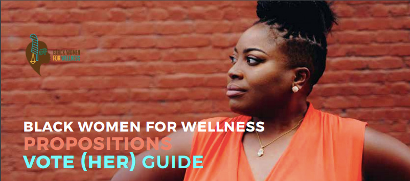 Black Women for Wellness Propositions Voter Guide 2018