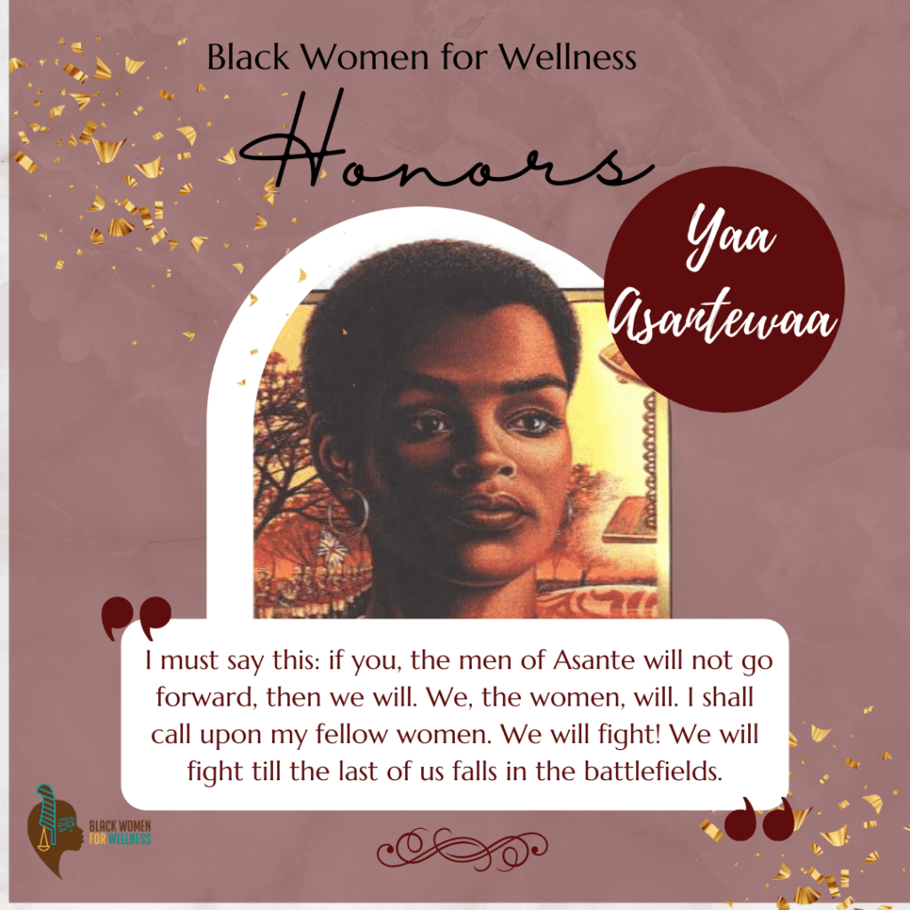Day 18 Black Women for Wellness Honors Yaa Asantewaa
