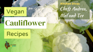 Kitchen Divas Vegan Cauliflower Recipe